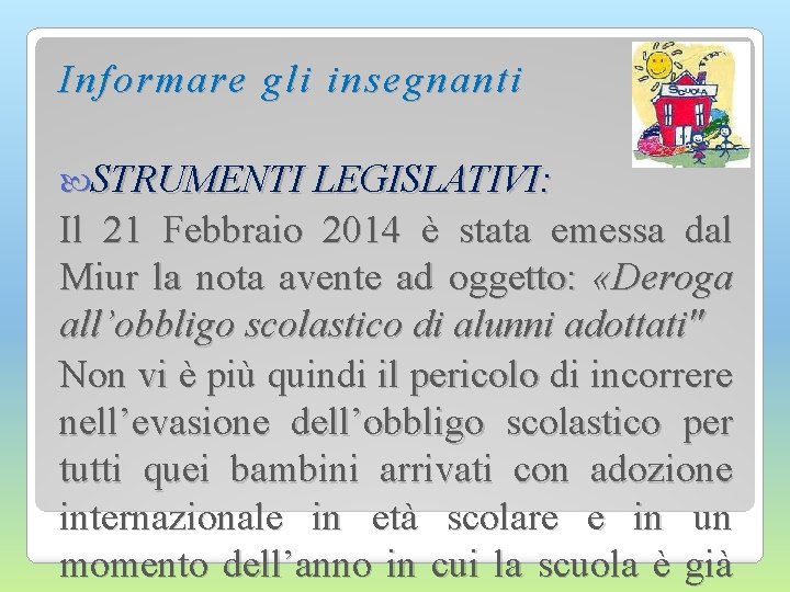 Informare gli insegnanti STRUMENTI LEGISLATIVI: Il 21 Febbraio 2014 è stata emessa dal Miur