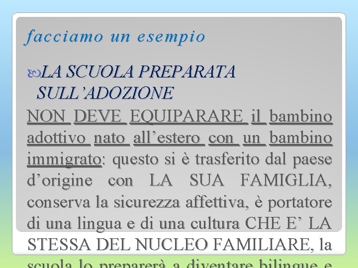 facciamo un esempio LA SCUOLA PREPARATA SULL’ADOZIONE NON DEVE EQUIPARARE il bambino adottivo nato