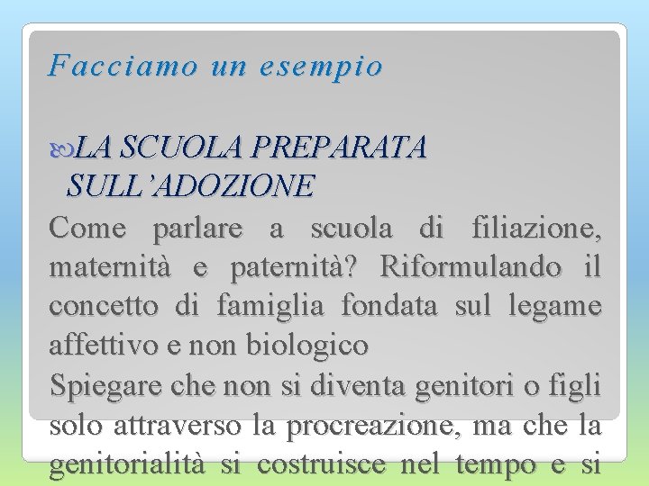 Facciamo un esempio LA SCUOLA PREPARATA SULL’ADOZIONE Come parlare a scuola di filiazione, maternità