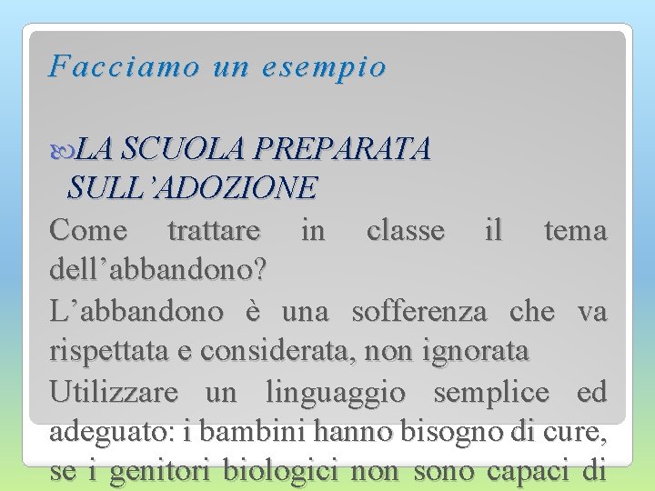 Facciamo un esempio LA SCUOLA PREPARATA SULL’ADOZIONE Come trattare in classe il tema dell’abbandono?