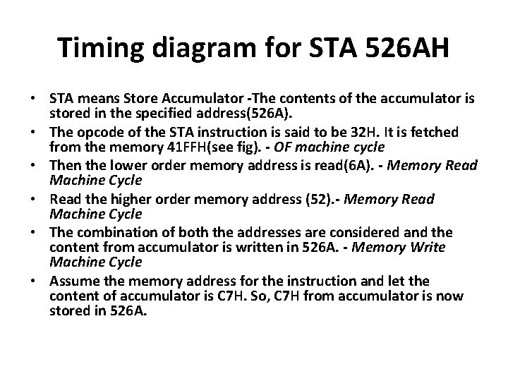 Timing diagram for STA 526 AH • STA means Store Accumulator -The contents of