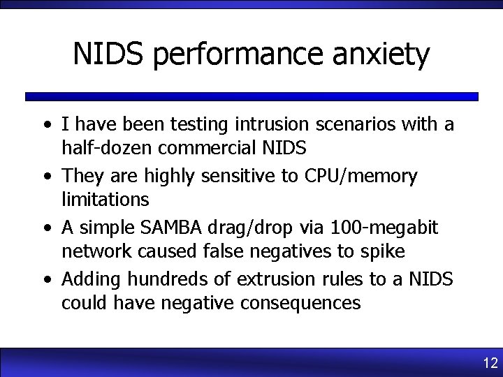 NIDS performance anxiety • I have been testing intrusion scenarios with a half-dozen commercial