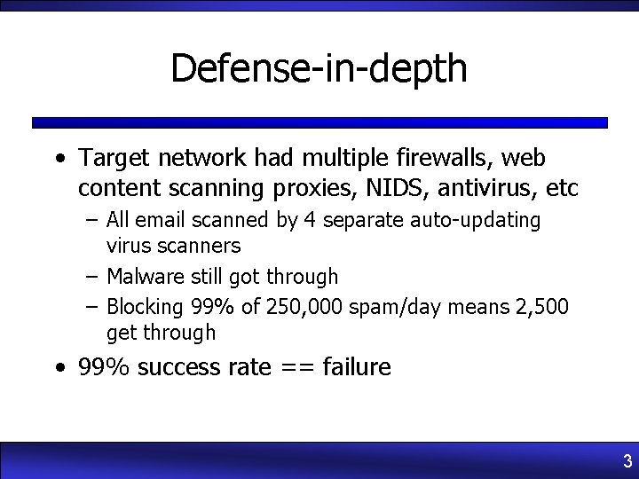 Defense-in-depth • Target network had multiple firewalls, web content scanning proxies, NIDS, antivirus, etc