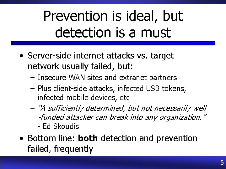 Prevention is ideal, but detection is a must • Server-side internet attacks vs. target