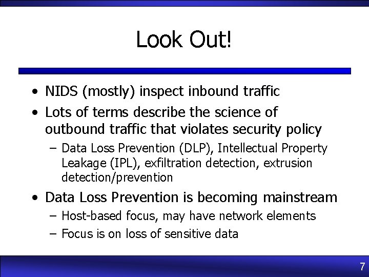 Look Out! • NIDS (mostly) inspect inbound traffic • Lots of terms describe the