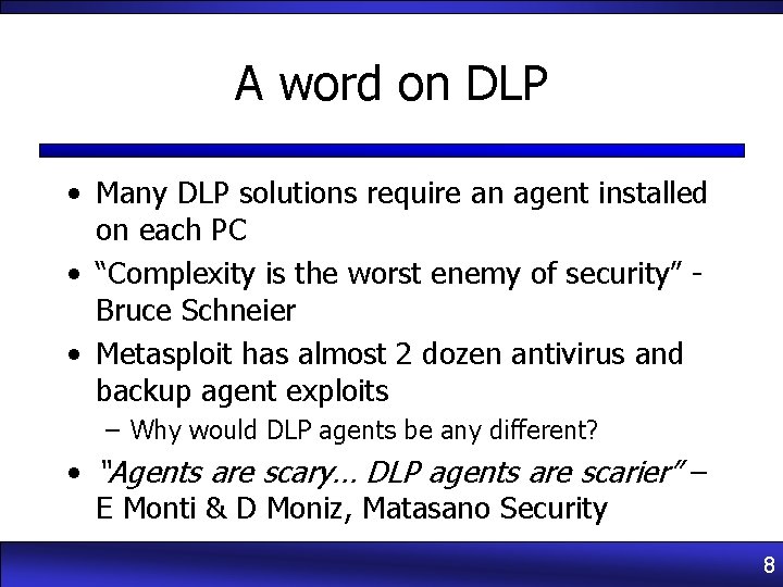 A word on DLP • Many DLP solutions require an agent installed on each