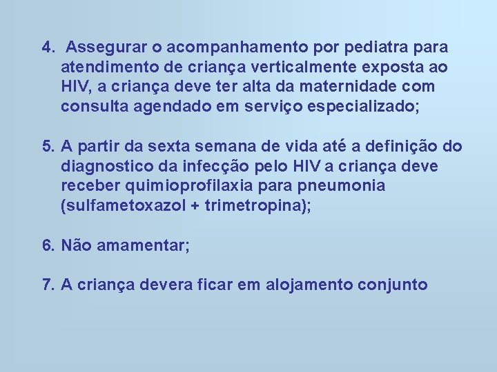 4. Assegurar o acompanhamento por pediatra para atendimento de criança verticalmente exposta ao HIV,