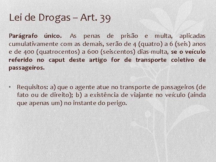 Lei de Drogas – Art. 39 Parágrafo único. As penas de prisão e multa,