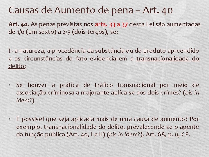 Causas de Aumento de pena – Art. 40. As penas previstas nos arts. 33