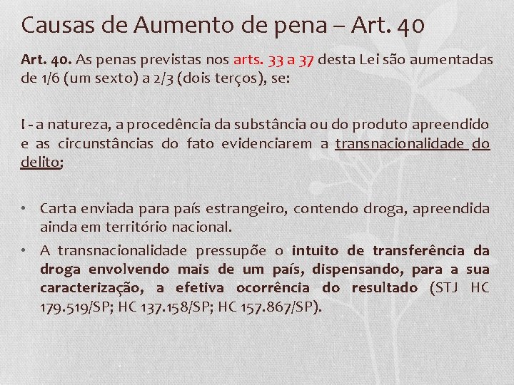 Causas de Aumento de pena – Art. 40. As penas previstas nos arts. 33