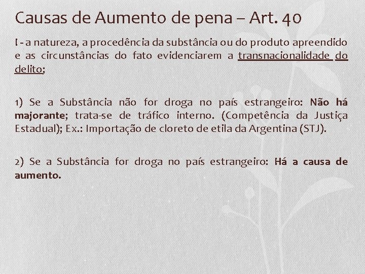 Causas de Aumento de pena – Art. 40 I - a natureza, a procedência