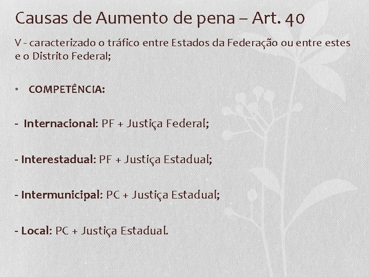 Causas de Aumento de pena – Art. 40 V - caracterizado o tráfico entre