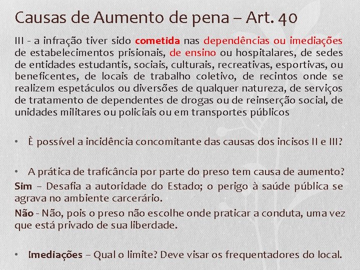 Causas de Aumento de pena – Art. 40 III - a infração tiver sido