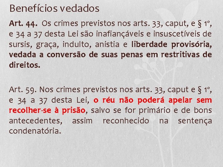 Benefícios vedados Art. 44. Os crimes previstos nos arts. 33, caput, e § 1º,