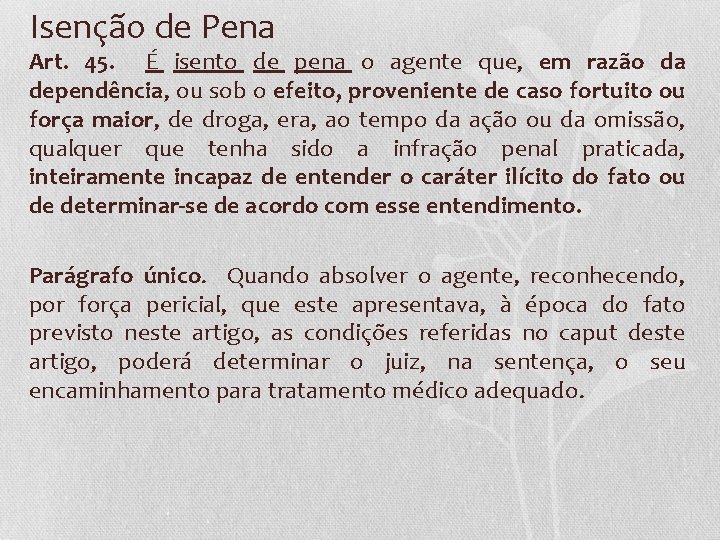 Isenção de Pena Art. 45. É isento de pena o agente que, em razão