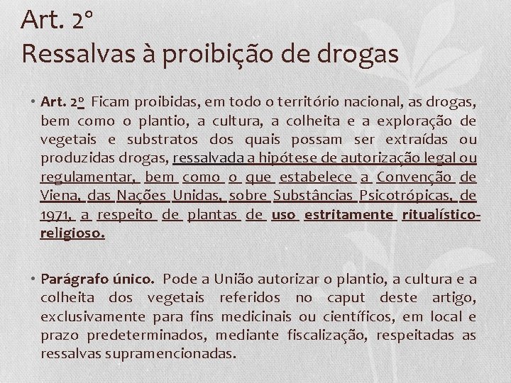 Art. 2º Ressalvas à proibição de drogas • Art. 2 o Ficam proibidas, em