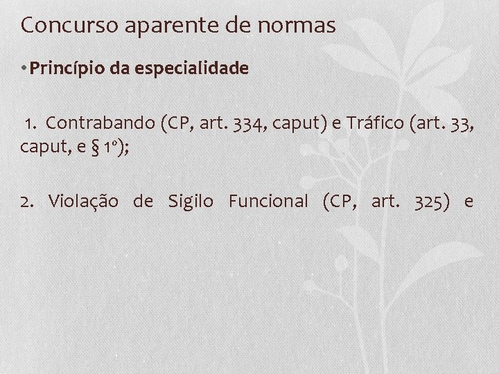 Concurso aparente de normas • Princípio da especialidade 1. Contrabando (CP, art. 334, caput)