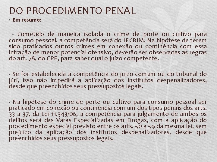 DO PROCEDIMENTO PENAL • Em resumo: - Cometido de maneira isolada o crime de