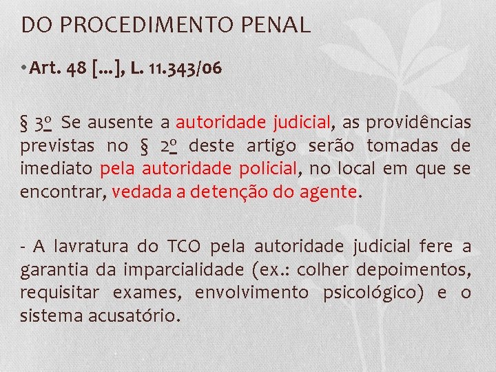 DO PROCEDIMENTO PENAL • Art. 48 [. . . ], L. 11. 343/06 §