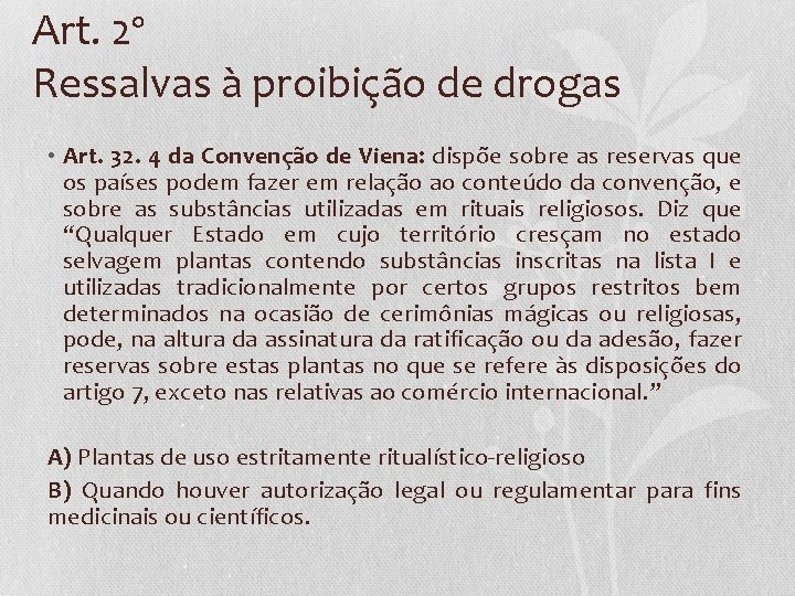 Art. 2º Ressalvas à proibição de drogas • Art. 32. 4 da Convenção de
