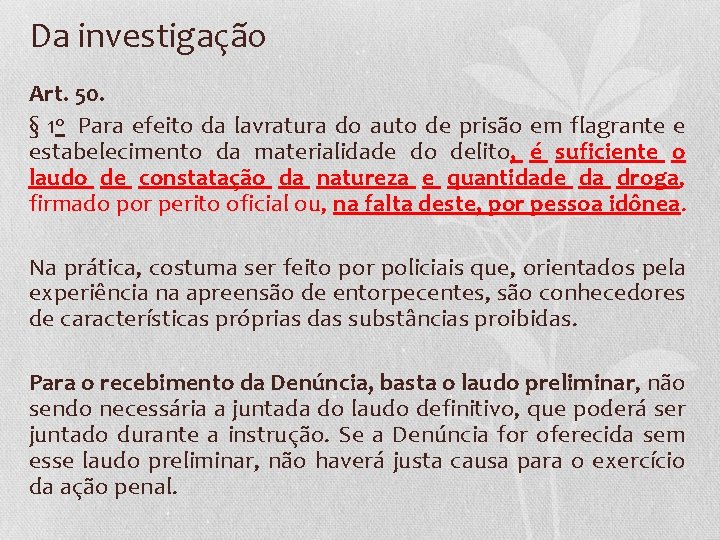 Da investigação Art. 50. § 1 o Para efeito da lavratura do auto de