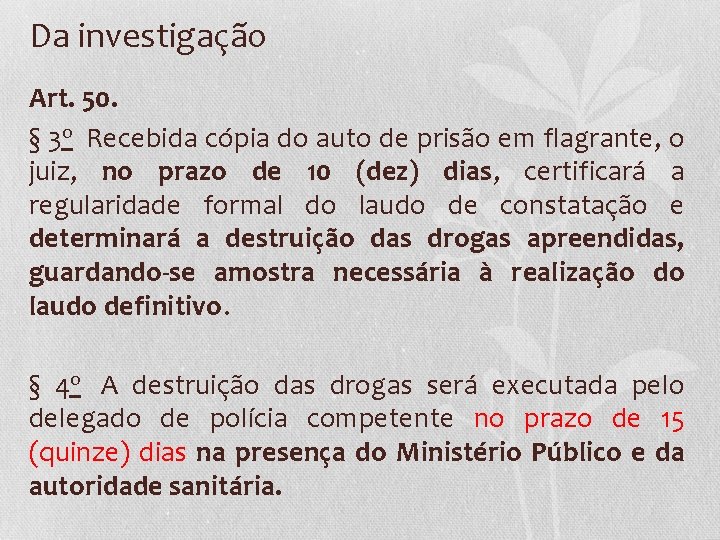 Da investigação Art. 50. § 3 o Recebida cópia do auto de prisão em