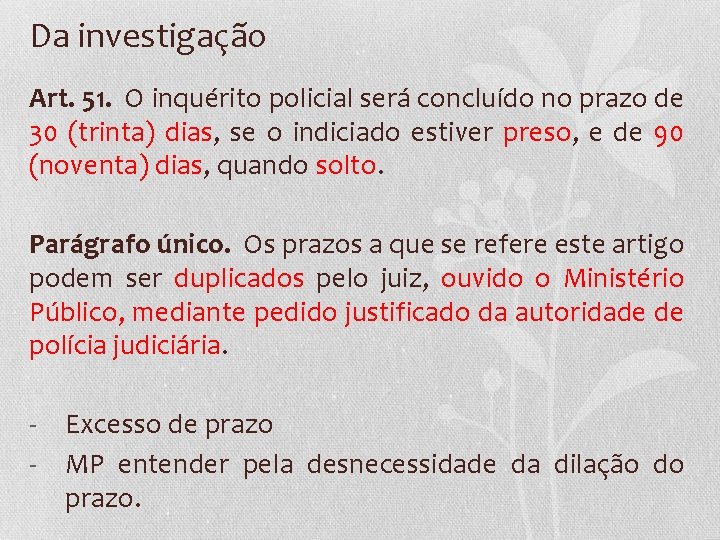 Da investigação Art. 51. O inquérito policial será concluído no prazo de 30 (trinta)