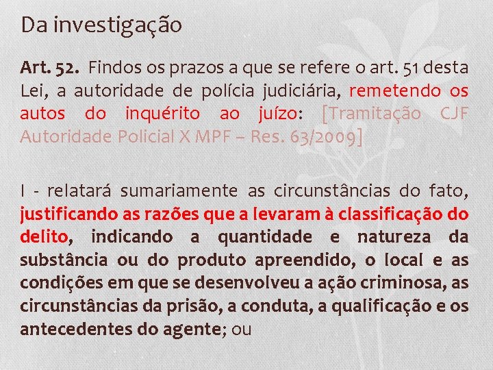 Da investigação Art. 52. Findos os prazos a que se refere o art. 51