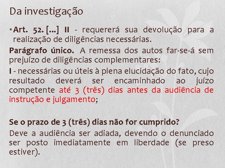 Da investigação • Art. 52. [. . . ] II - requererá sua devolução