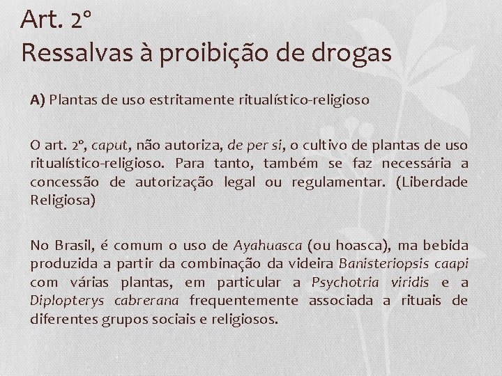 Art. 2º Ressalvas à proibição de drogas A) Plantas de uso estritamente ritualístico-religioso O