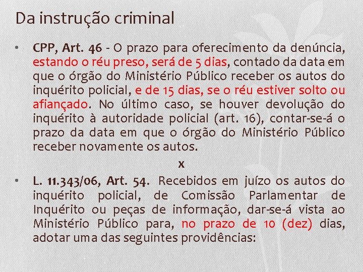 Da instrução criminal • • CPP, Art. 46 - O prazo para oferecimento da