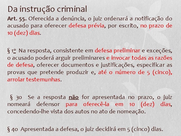 Da instrução criminal Art. 55. Oferecida a denúncia, o juiz ordenará a notificação do