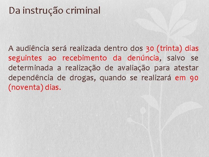 Da instrução criminal A audiência será realizada dentro dos 30 (trinta) dias seguintes ao