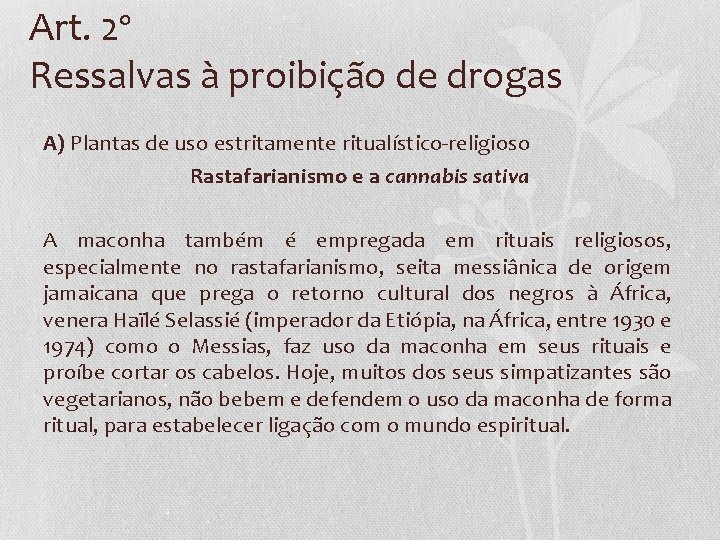 Art. 2º Ressalvas à proibição de drogas A) Plantas de uso estritamente ritualístico-religioso Rastafarianismo