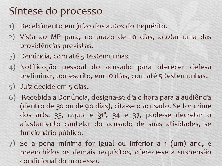 Síntese do processo 1) Recebimento em juízo dos autos do Inquérito. 2) Vista ao