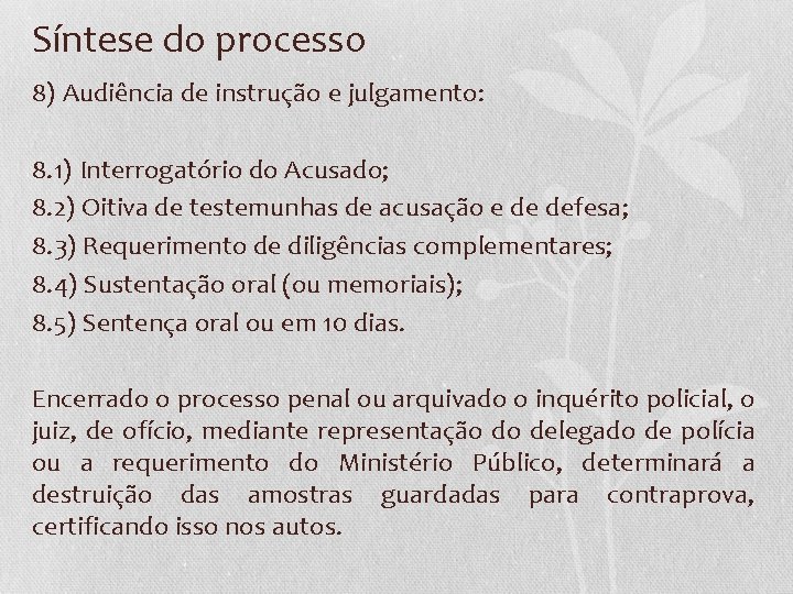 Síntese do processo 8) Audiência de instrução e julgamento: 8. 1) Interrogatório do Acusado;