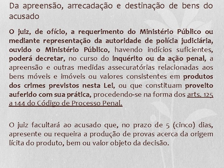 Da apreensão, arrecadação e destinação de bens do acusado O juiz, de ofício, a