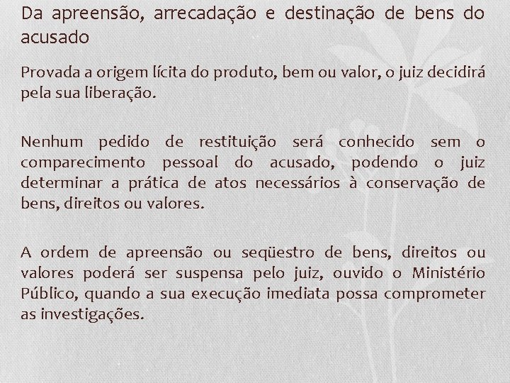Da apreensão, arrecadação e destinação de bens do acusado Provada a origem lícita do