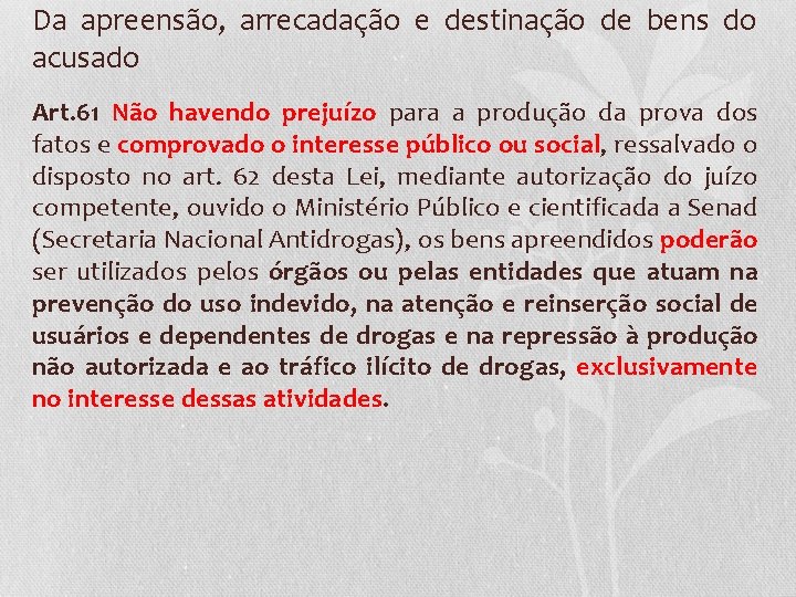 Da apreensão, arrecadação e destinação de bens do acusado Art. 61 Não havendo prejuízo