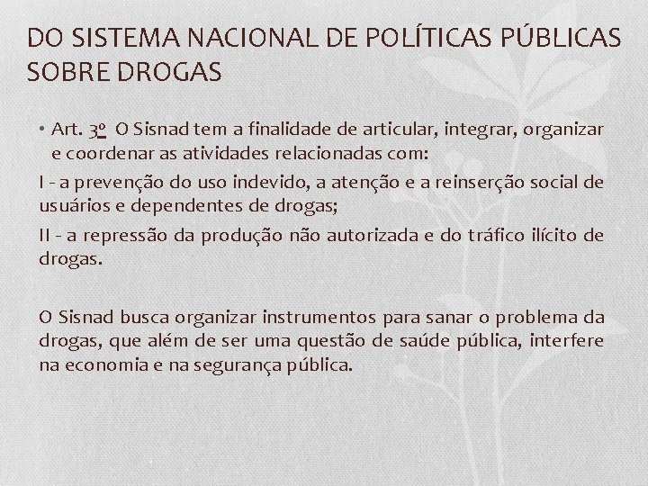 DO SISTEMA NACIONAL DE POLÍTICAS PÚBLICAS SOBRE DROGAS • Art. 3 o O Sisnad