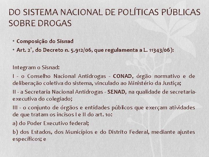 DO SISTEMA NACIONAL DE POLÍTICAS PÚBLICAS SOBRE DROGAS • Composição do Sisnad • Art.