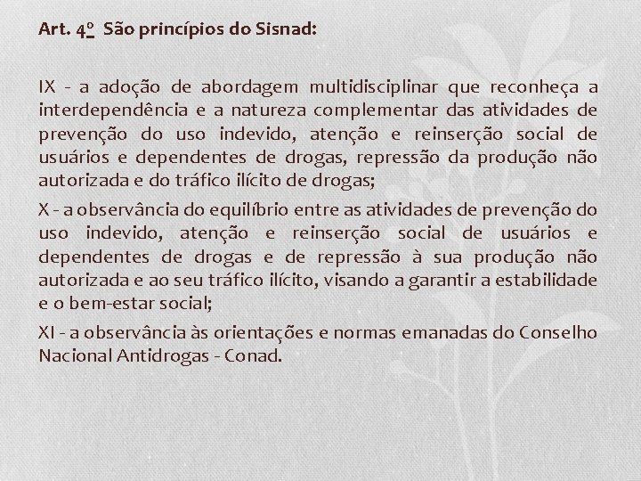 Art. 4 o São princípios do Sisnad: IX - a adoção de abordagem multidisciplinar