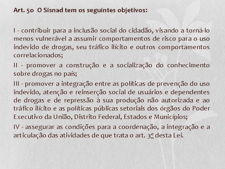 Art. 5 o O Sisnad tem os seguintes objetivos: I - contribuir para a