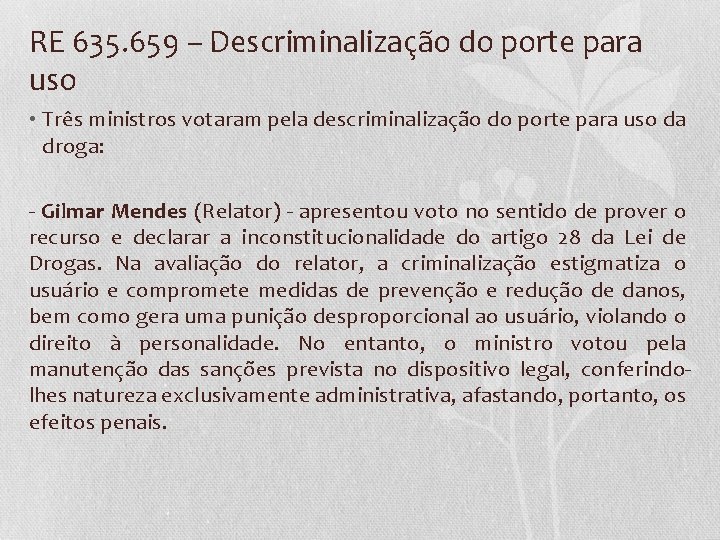RE 635. 659 – Descriminalização do porte para uso • Três ministros votaram pela