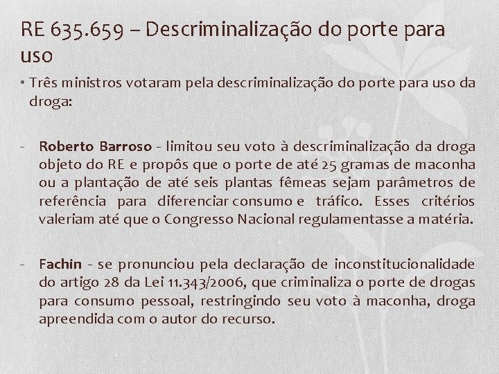 RE 635. 659 – Descriminalização do porte para uso • Três ministros votaram pela