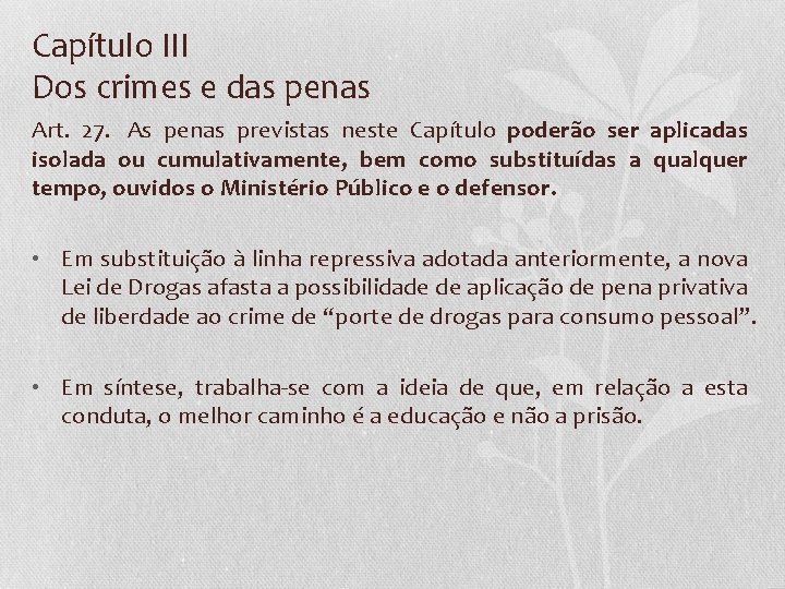 Capítulo III Dos crimes e das penas Art. 27. As penas previstas neste Capítulo