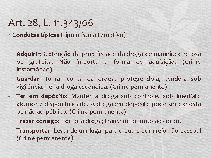 Art. 28, L. 11. 343/06 • Condutas típicas (tipo misto alternativo) - Adquirir: Obtenção