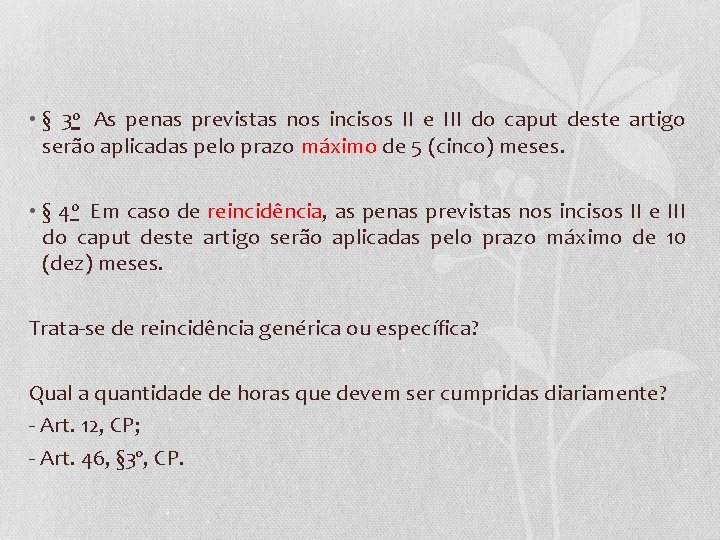  • § 3 o As penas previstas nos incisos II e III do