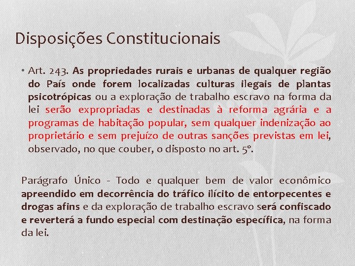 Disposições Constitucionais • Art. 243. As propriedades rurais e urbanas de qualquer região do