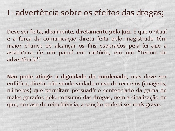 I - advertência sobre os efeitos das drogas; Deve ser feita, idealmente, diretamente pelo